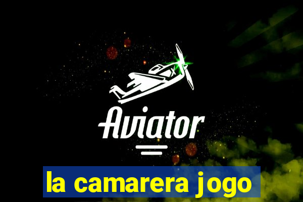 la camarera jogo